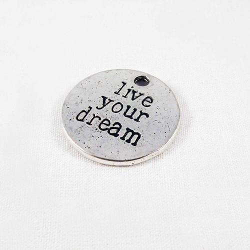Breloque médaille médaillon argent vieilli "live your dream" 2cm de diamètre 