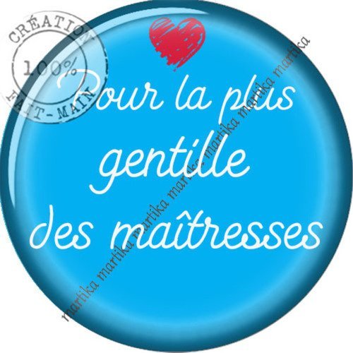 Cabochon 25 mm pour la plus gentille des maîtresses n°93 