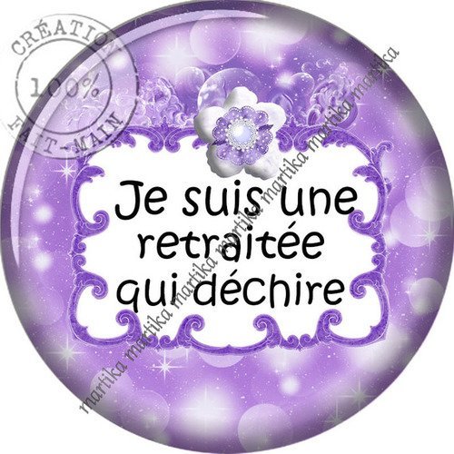 Cabochon résine à collé époxy 25 mm je suis une retraitée qui déchire n°50 