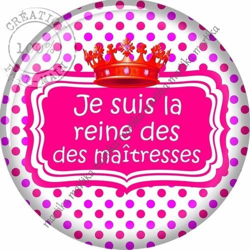 Cabochon résine 25 mm je suis la reine des maîtresses n°10568 