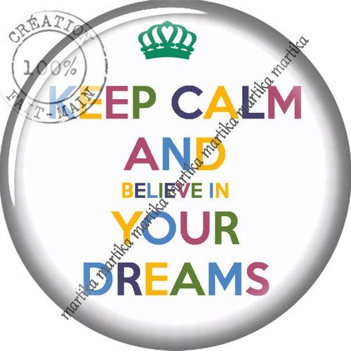 Cabochon 25 mm résine keep calm and believe in your dreams n°70 fait-main 