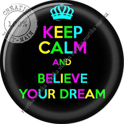 Cabochon résine keep calm and believe your dream a coller 25 mm n°70 fait-main 