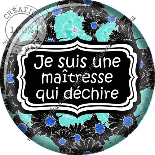 Cabochon je suis une maîtresse qui déchire résine 25 mm n°10360 