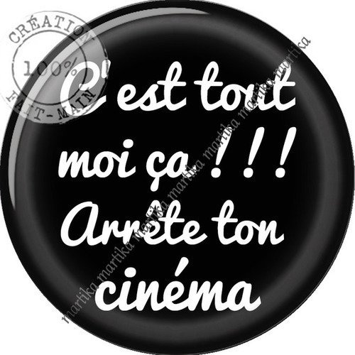 Cabochonrésine 25 mm c&#039;est tout moi ça arrête ton cinéma n°126 fait-main 