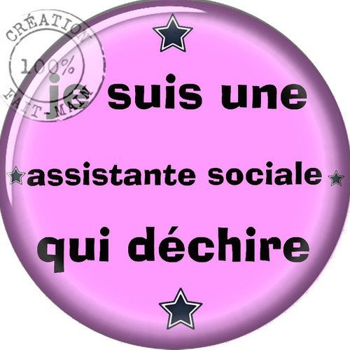 1 cabochon rond 25 mm résine époxy** je suis une assistante sociale qui déchire ** ref 1008 