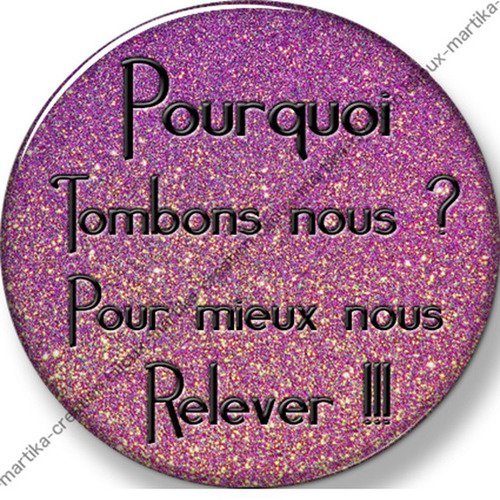 1 cabochon résine epoxy 25 mm 1 cabochon résine a collé 25 mm pourquoi tombons nous pour mieux nous relever n°1 