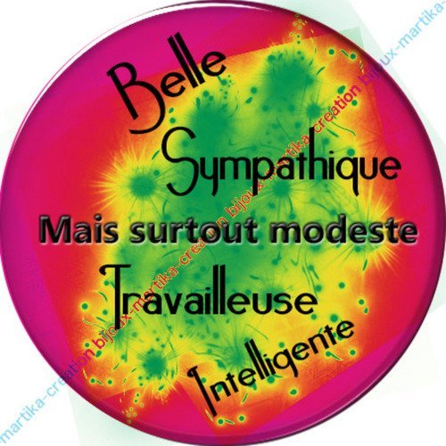 1 cabochon résine epoxy 25 mm belle sympathique travailleuse intelligente mais surtout modeste n°4 