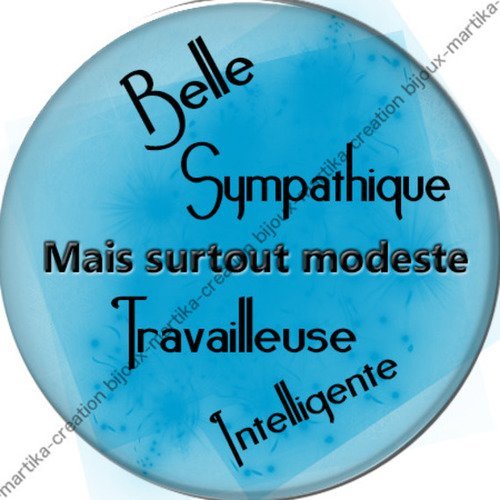 1 cabochon résine epoxy 25 mm belle sympathique travailleuse intelligente mais surtout modeste n°2 