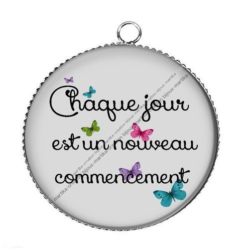 Pendentif  cabochon résine 25 mm &quot;chaque jour est un nouveau commencement n°62 fait-main 