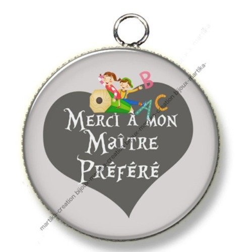 Pendentif cabochon metal et epoxy 25 mm merci à mon maître préféré n°113 