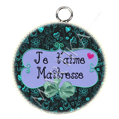 Pendentif cabochon metal et epoxy 25 mm je t&#039;aime maîtresse n°89 