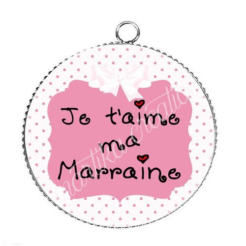 Pendentif cabochon 25 mm résine je t&#039;aime ma marraine n°1023 