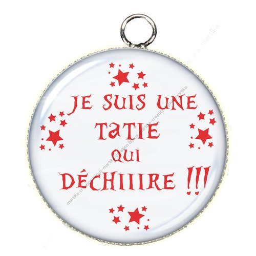 Pendentif cabochon 25 mm résine je suis une tatie qui déchire n°10181 