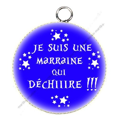 Pendentif cabochon 25 mm résine je suis une marraine qui déchire n°1012 