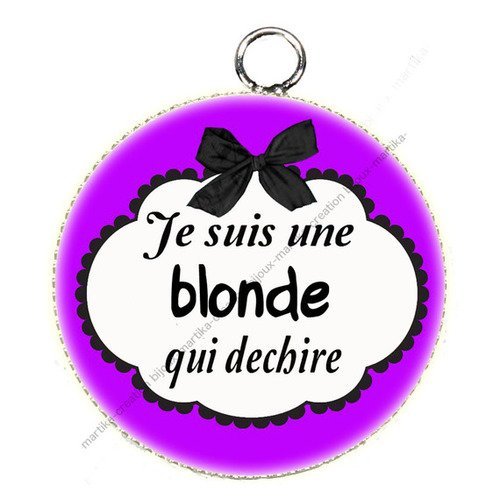 Pendentif cabochon metal et epoxy 25 mm je suis une blonde qui déchire n°28 