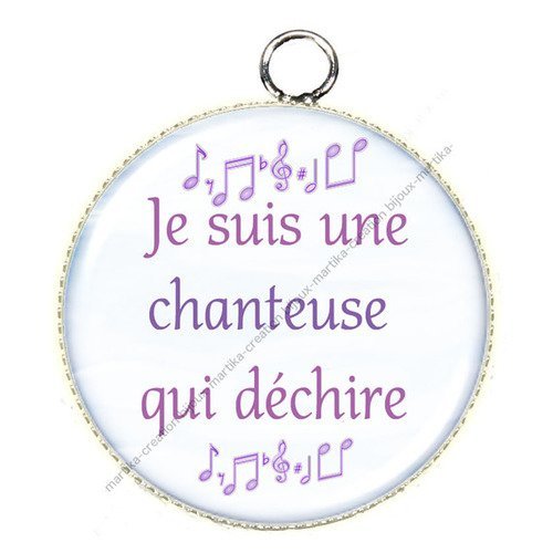 Pendentif cabochon 25 mm  je suis une chanteuse qui déchire n°56 