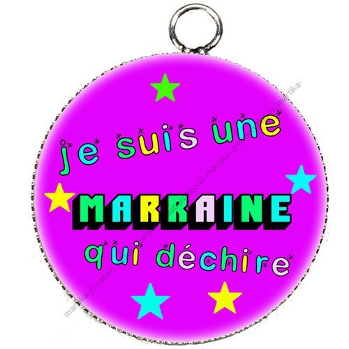 Pendentif cabochon époxy 25 mm je suis une marraine qui déchire n°36 