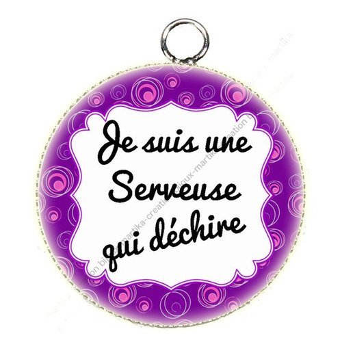 Pendentif cabochon metal et epoxy 25 mm je suis une serveuse qui déchire n°48 