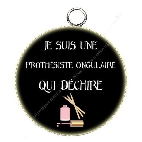 Pendentif cabochon en résine epoxy 25 mm je suis une prothésiste ongulaire qui déchire fait main n°101 