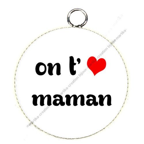 Pendentif cabochon epoxy 25 mm on t&#039;aime maman n°m19 