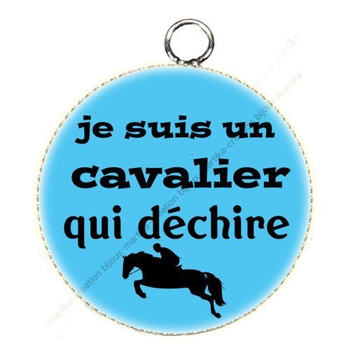 Pendentif  25 mm cabochon je suis un cavalier qui déchire epoxy résine métal n°71 