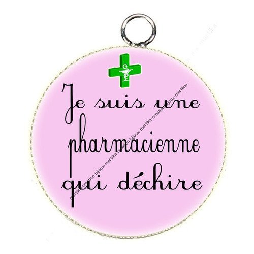 Pendentif cabochon métal et époxy 25 mm je suis une pharmacienne qui déchire n°2 