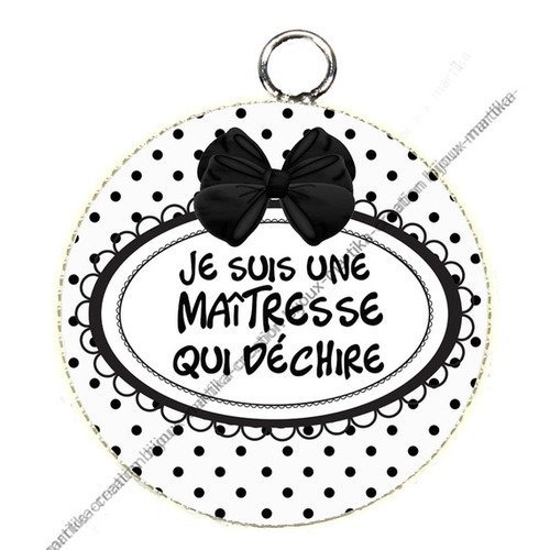 Pendentif cabochon résine 25 mm je suis une maîtresse qui déchire n°63 