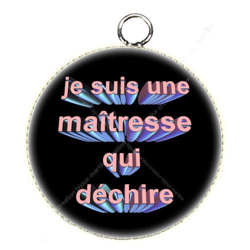 Pendentif cabochon époxy 25 mm je suis une maîtresse qui déchire n°38 fait-main 