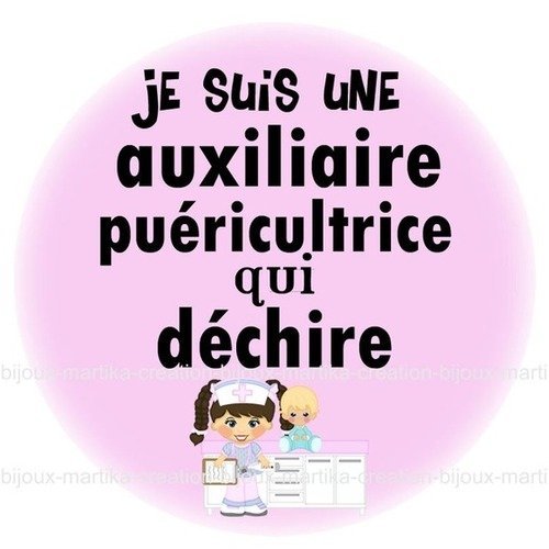 A coller cabochon epoxy 25 mm je suis une auxiliaire puéricultrice qui dechire n°40 fait-main 