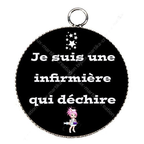 Pendentif cabochon metal et epoxy 25 mm &quot; je suis une infirmiere qui dechire &quot; n°30 