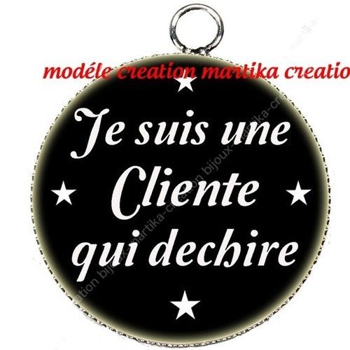 Pendentif cabochon  je suis une cliente qui déchire metal et epoxy 25 mm n°2 