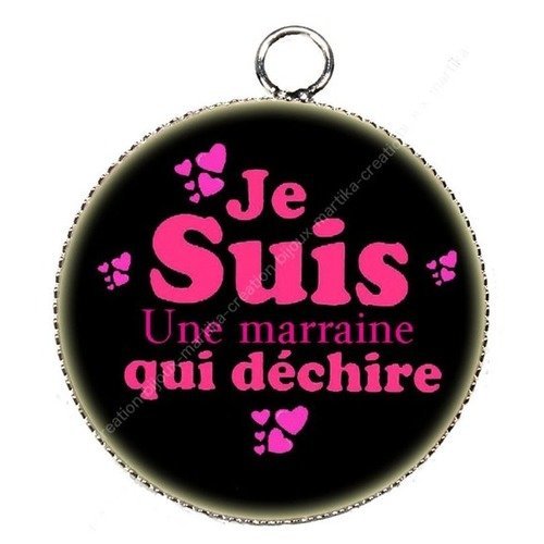 Pendentif cabochon metal et epoxy 25 mm &quot;je suis une marraine qui dechire&quot; n°6 