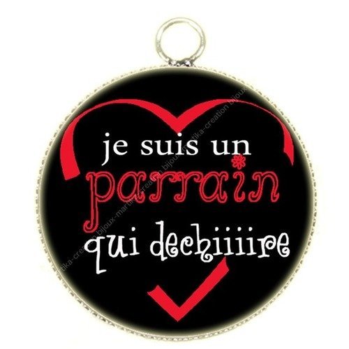 Pendentif cabochon metal et epoxy 25 mm &quot;je suis un parrain qui dechire&quot; n°4 fais mains 