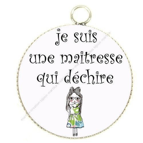 Pendentif cabochon metal et epoxy 25 mm &quot;je suis une maitresse qui dechire &quot; n°32 