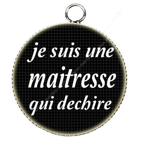 Pendentif cabochon metal et epoxy 25 mm &quot;je suis une maitresse qui dechire&quot; n°07 