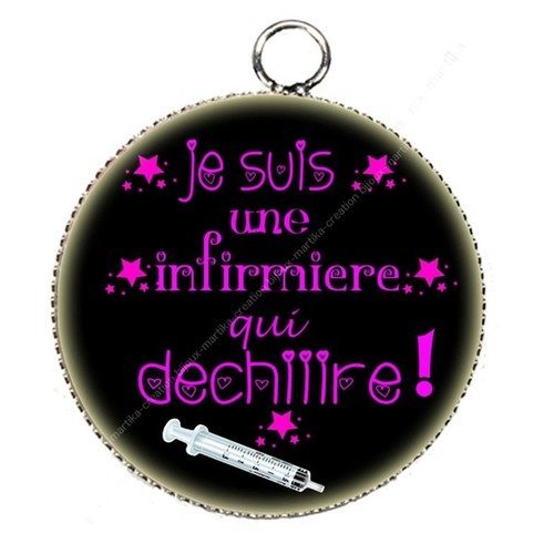 Pendentif cabochon metal et epoxy 25 mm &quot; &quot;je suis une infermiere qui dechiiire&quot; n°6 