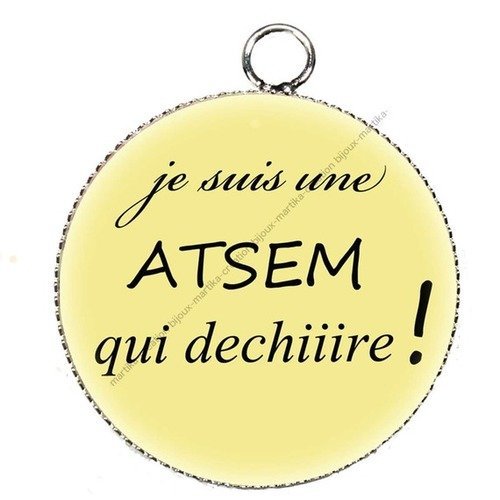 Pendentif cabochon 25mm en epoxy je suis une atsem qui déchire n°6 fait main 