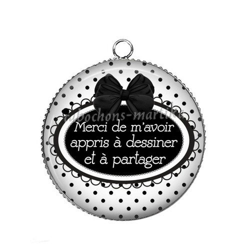  pendentif merci de m'avoir appris à dessiner et à partager cabochon resine 25 mm