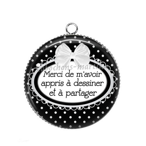  pendentif merci de m'avoir appris à dessiner et à partager cabochon resine 25 mm