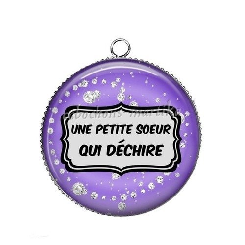 1 pendentif une petite soeur qui déchire, cabochon 25 mm