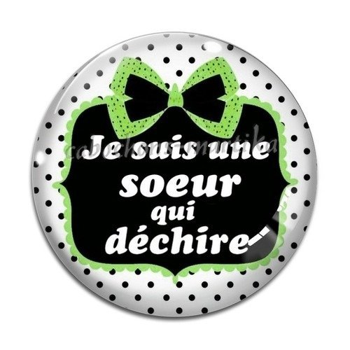 Cabochon 25 mm je suis une soeur qui déchire