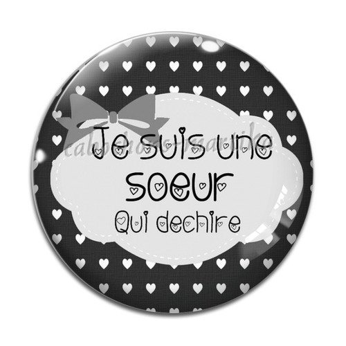 Cabochon 25 mm je suis une soeur qui déchire