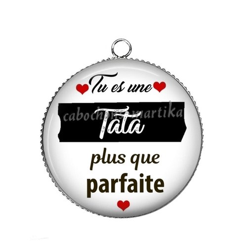 Pendentif tu es une tata plus que parfaite, cabochon 25 mm