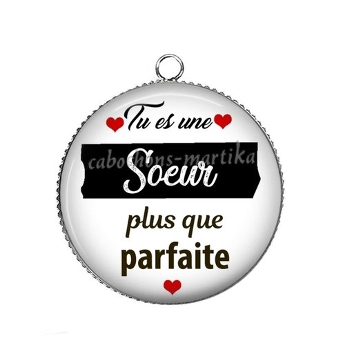 Pendentif tu es une soeur plus que parfaite, cabochon 25 mm