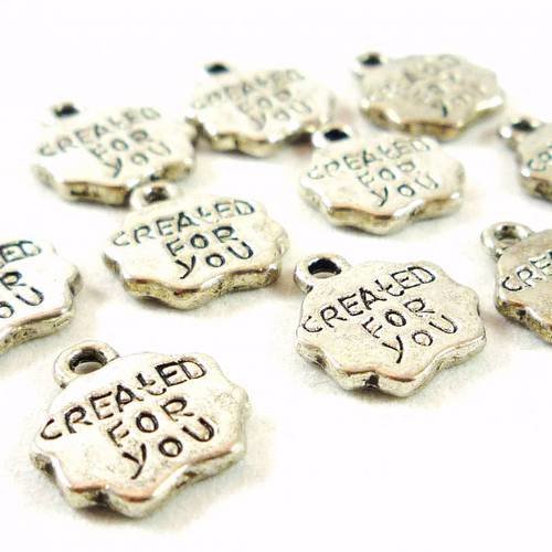 10 breloques  created for you, métal argenté, 10x12mm,(bre58) 