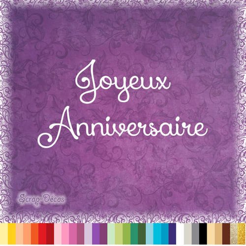 Decoupe Scrapbooking Joyeux Anniversaire Embellissement Die Cut 32 Couleurs Disponibles Ref 1176 Un Grand Marche