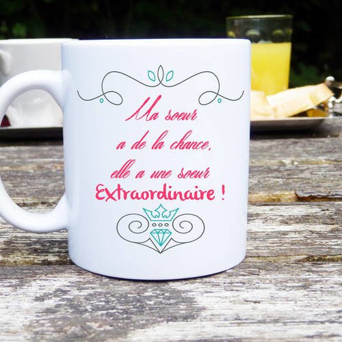 Mug original et personnalisable ma soeur a de la chance, elle a une soeur extra-ordinaire !, mug classique  , céramique, tasses