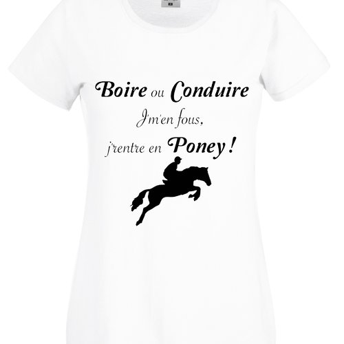 T-shirt femme humour cheval, boire ou conduire, j'm'en fous j'rentre en poney !