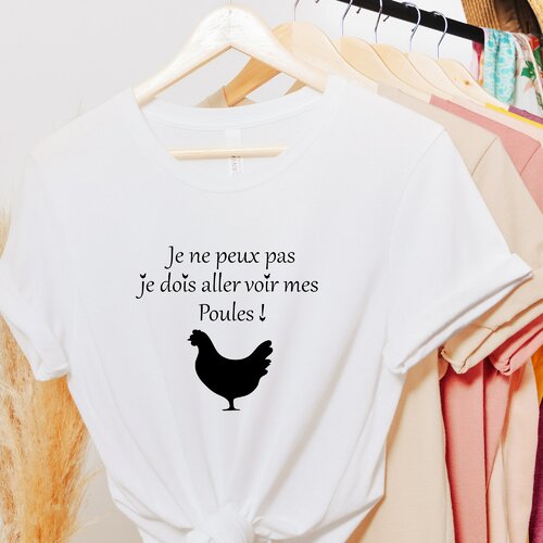 T-shirt personnalisé poule, idée cadeau humoristique ! je ne peux pas je dois aller voir mes poules !