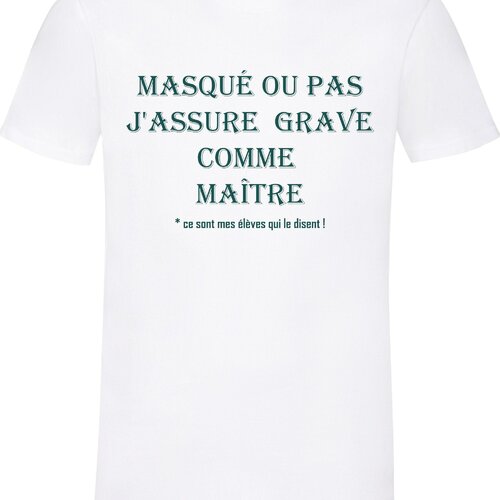 T-shirt homme maître ! idée cadeau maître ! idée cadeau : masqué ou pas j'assure grave comme maître !